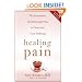 Healing Pain: The Innovative, Breakthrough Plan to Overcome Your Physical Pain and Emotional Suffering