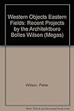 Western objects, Eastern fields : recent projects by the Architekturbüro Bolles Wilson