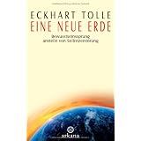 Eine neue Erde: Bewusstseinssprung anstelle von Selbstzerst�rungvon "Eckhart Tolle"