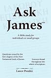 Ask James one: A Bible study for individuals or small groups