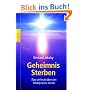 Geheimnis Sterben: Was wir heute �ber den Sterbeprozess wissen