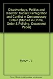 Disadvantage, politics and disorder : social disintegration and conflict in contemporary Britain