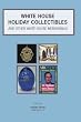 White House Holiday Collectibles: Christmas Cards & Ornaments, Easter Eggs, Holiday Programs, Laminated Press Passes for Presidential Trips