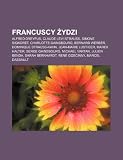 Francuscy ydzi: Alfred Dreyfus, Claude Lévi-Strauss, Simone Signoret, Charlotte Gainsbourg, Bernard Werber, Dominique Strauss-Kahn (Polish Edition)