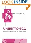 Umberto Eco: Philosophy, Semiotics and the Work of Fiction (Key Contemporary Thinkers)