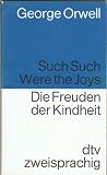 Die Freuden der Kindheit / Such Such were the Joys - Englisch- Deutsch. - George Orwell