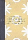 Patterns for Post-war Britain: The Tile Designs of Peggy Angus (Moda Museum Booklets)
