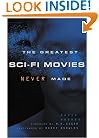 The Greatest Sci-Fi Movies Never Made