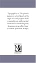 Typographia; or, The printer's instructor : a brief sketch of the origin, rise, and progress of the typographic art, with practical directions for conducting ... an office, hints to authors, publishers, &c.