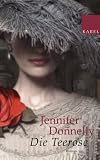 Die Teerose: Roman - Jennifer Donnelly