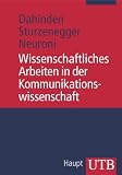 Bild zu: Wissenschaftliches Arbeiten in der Kommunikationswissenschaft (Uni-Taschenb&uuml;cher M)