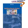 Building Electric Guitars: How to Make Solid-Body, Hollow-Body and Semi-Acoustic Electric Guitars and Bass Guitars by  Martin Koch