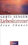 Liebeskummer: Eine Chance - Gerti Senger