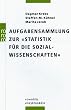 Aufgabensammlung zur "Statistik f�r die Sozialwissenschaften"