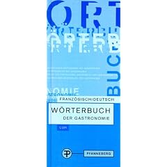 W�rterbuch der Gastronomie. Franz�sisch Deutsch: Ein umfassendes W�rterbuch zur korrekten Speisekarten�bersetzung sowie Erkl�rung k�chentechnischer und gastgewerblicher Fachausdr�cke