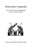 Petrosian v Spassky: The World Championships 1966 and 1969 by Harry Golombek, Peter Clarke