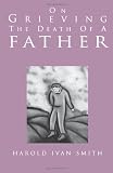 On Grieving the Death of a Father