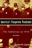 America s Forgotten Pandemic: The Influenza of 1918
