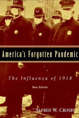 America s Forgotten Pandemic: The Influenza of 1918