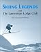 Skiing Legends and The Laurentian Lodge Club