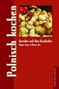 Polnisch kochen. Gerichte und ihre Geschichte
