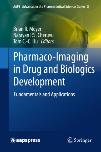 Pharmaco-Imaging in Drug and Biologics Development: Fundamentals and Applications: 8 (AAPS Advances in the Pharmaceutical Sciences Series)