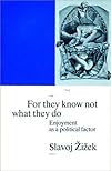 For They Know Not What They Do