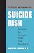 Assessing and Managing Suicide Risk: Guidelines for Clinically Based Risk Management