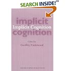 Click here to buy Implicit Cognition (Oxford Science Publications) by  Geoffrey Underwood.