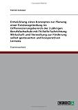 Entwicklung eines Konzeptes zur Planung einer Existenzgr�ndung im Differenzierungsbereich der 2-j�hrigen Berufsfachschule mit FH-Reife Fachrichtung Wirtschaft und Verwaltung zur F�rderung selbst gesteuerten und kooperativen Lernens