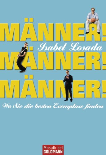 Männer! Männer! Männer!: Wo Sie die besten Exemplare finden (German Edition)