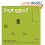 Unplugged: How Less Is More, Chaos Is Order and Grey Is the New Black in the Quest for Happiness and Success
