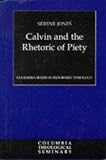 Cover of Calvin and the Rhetoric of Piety by S. Jones 0664220703