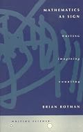 Mathematics as Sign: Writing, Imagining, Counting (Writing Science)