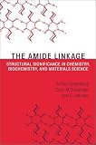 The Amide Linkage: Structural Significance in Chemistry, Biochemistry, and Materials Science