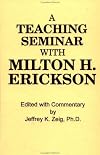 Teaching Seminar With Milton H. Erickson (Annual Progress in Child Psychiatry and Child Development)