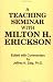 Teaching Seminar with Milton H. Erickson (Annual Progress in Child Psychiatry and Child Development)