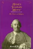 Humes "Inexplicable Mystery": His Views on Religion
