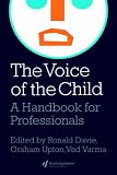 The Voice of the Child: A Handbook for Professionals (World of Childhood & Adolescence)