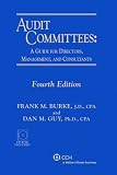Audit Committees: A Guide for Directors, Management, and Consultants (with CD-ROM)