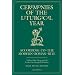 Ceremonies of the Liturgical Year: A Manual for Clergy and All Involved in Liturgical Ministries