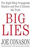 Big Lies : The Right-Wing Propaganda Machine and How It Distorts the Truth