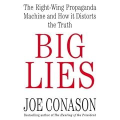 Big Lies: The Right-Wing Propaganda Machine and How It Distorts the Truth