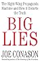 Big Lies: The Right-Wing Propaganda Machine and How It Distorts the Truth