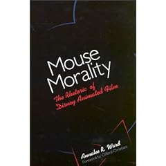 Mouse Morality: The Rhetoric of Disney Animated Film