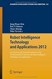 Robot Intelligence Technology and Applications 2012: An Edition of the Presented Papers from the 1st International Conference on Robot Intelligence ... in Intelligent Systems and Computing) [Paperback] [2013] 2013 Ed. Jong-Hwan Kim, Eric T Matson, Hyun Myung, Peter Xu