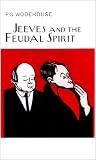 Jeeves and the Feudal Spirit (Bertie Wooster & Jeeves)