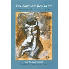 You Alone are Real to Me: Remembering Rainer Maria Rilke