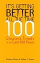It's Getting Better All the Time: 100 Greatest Trends of the Last 100 years