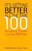 It's Getting Better All the Time: 100 Greatest Trends of the 20th Century